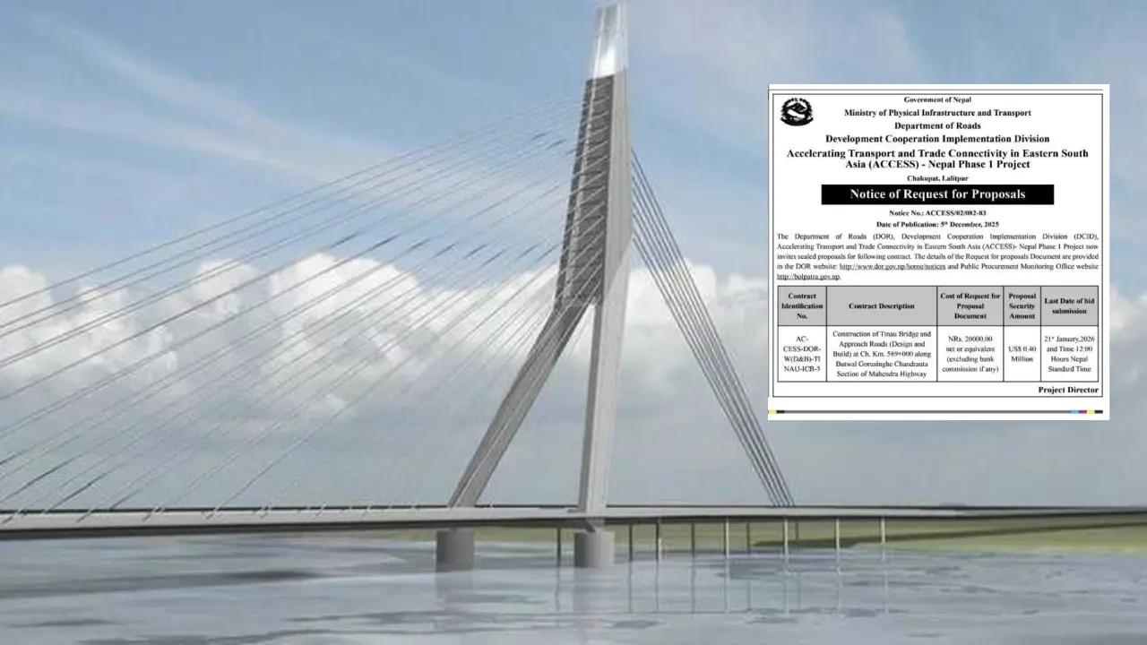 बुटवल क्षेत्रमा अघि बढ्यो अर्को महत्त्वपूर्ण आयोजना : साढे २ अर्बको तिनाउ सिग्नेचर ब्रिजको ठेक्का आह्वान